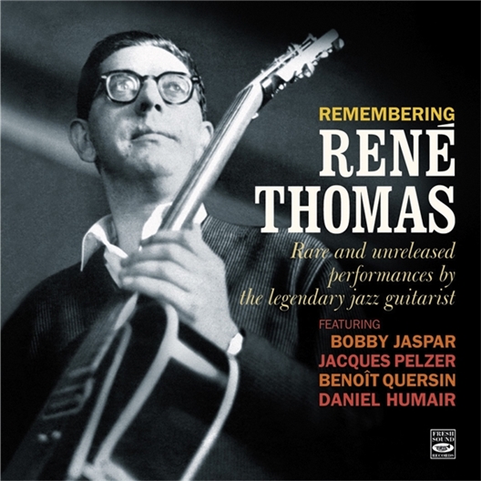 René Thomas : Remembering-rare and unreleased performances 1955 - 1962