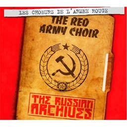 Les Chœurs de l’Armée Rouge : The Russian Archives