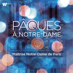 La Maîtrise Notre-Dame de Paris : Pâques à Notre-Dame