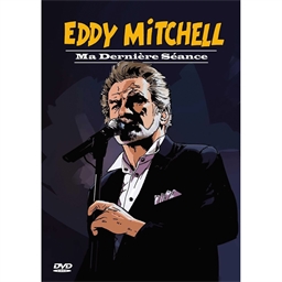 Eddy Mitchell : Ma Dernière Séance