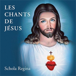 Schola Regina : Les chants de Jésus