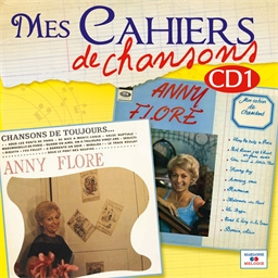 Mes cahiers de chansons vol.1 : Anny Flore