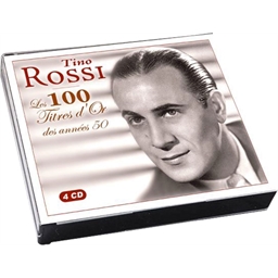 Tino Rossi : Le meilleur de Tino Rossi - Collection Les 100 titres d'Or