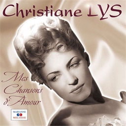 Christiane Lys : Mes Chansons d'Amour - Collection Chansons rares