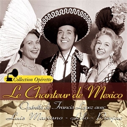Le Chanteur de Mexico : Luis Mariano, Lilo, Pierjac
