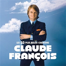 Claude François : Les 50 Plus Belles Chansons