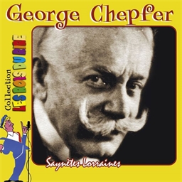 George Chepfer : Saynettes Lorraines