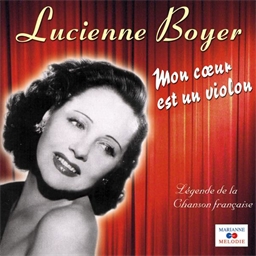 Lucienne Boyer : Mon coeur est un violon