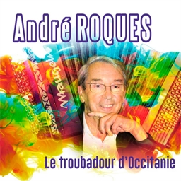André Roques : Le troubadour d'Occitanie
