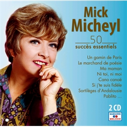 Mick Micheyl : chante ses 50 succès essentiels