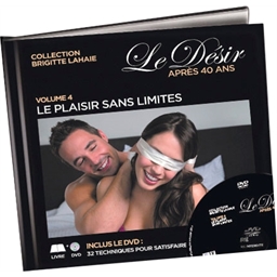Le désir après 40 ans : Volume 4 : le plaisir sans limites (DVD+Livre)