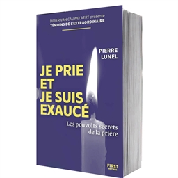Je prie et je suis exaucé : Pierre Lunel