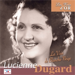 Lucienne Dugard : La voix de Blanche-Neige