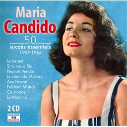 Maria Candido : 50 succès essentiels 1957 - 1964