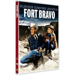 Fort Bravo : William Holden, Eleanor Parker…