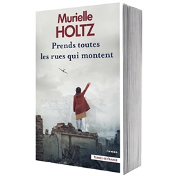 Prends toutes les rues qui montent : Murielle Holtz