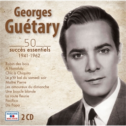 Georges Guétary : 50 succès essentiels de 1941-1962