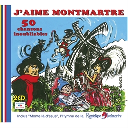 J'aime Montmartre : 50 Chansons inoubliables