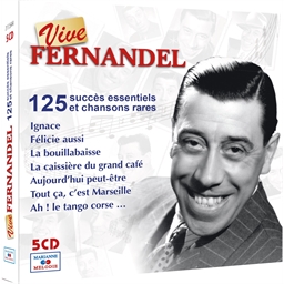 Vive Fernandel : 125 succès essentiels et chansons rares