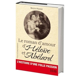 Le roman d'amour d'Héloïse et Abélard : Brigitte Piedfert