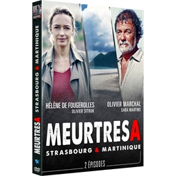 Meurtres à… Strasbourg et Martinique : Hélène de Fougerolles, Olivier Marchal, ...