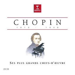 Frédéric Chopin : 1810-1849 : Ses plus grands chefs-d'œuvre