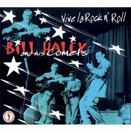 Bill Haley and his Comets : Vive La Rock n'Roll