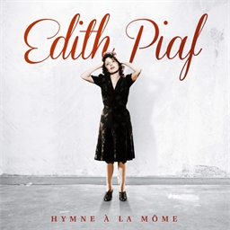 Edith Piaf : Hymne à la Môme (Collector)