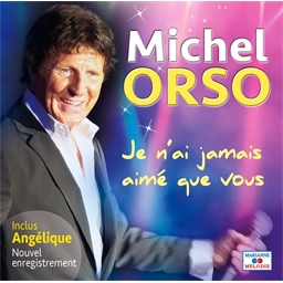 Michel Orso : Je n'ai jamais aimé que vous