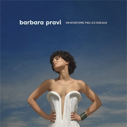 Barbara Pravi : On n'enferme pas les oiseaux