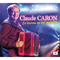 Claude Caron : Ca tourne au bal musette