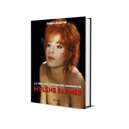 La véritable histoire des chansons de Mylène Farmer : Fabien Lecœuvre