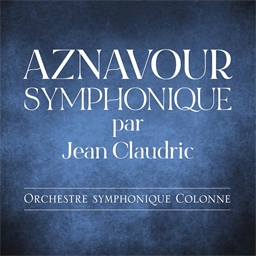 Aznavour Symphonique : Par Jean Claudric