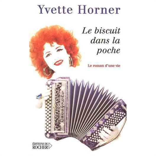 Yvette Horner : Le biscuit dans la poche : Le roman d’une vie