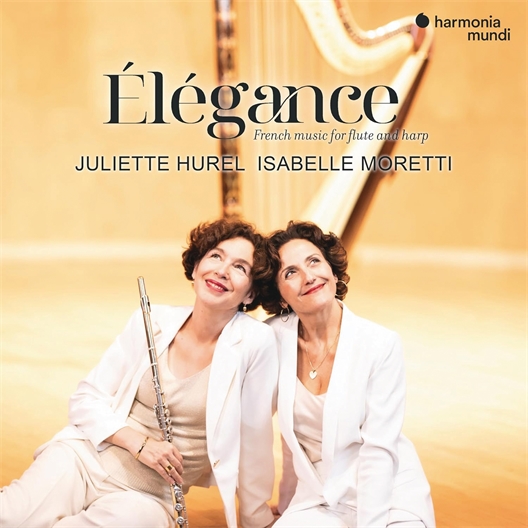 Isabelle Moretti et Juliette Hurel : Élégance : French Music For Flute And Harp