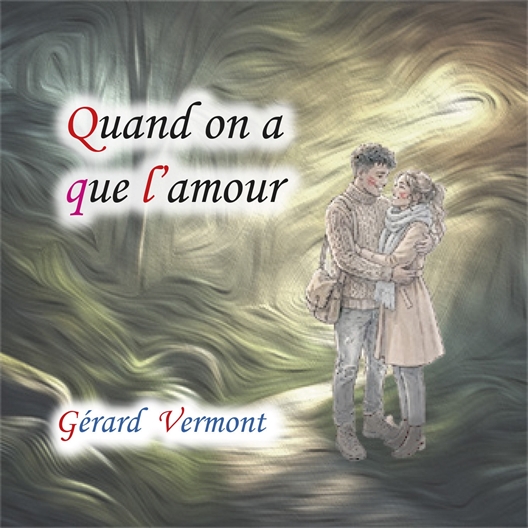 Gérard Vermont : Quand on n'a que l'amour