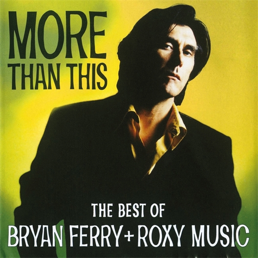 Bryan Ferry, Roxy Music : More than this, The best-of