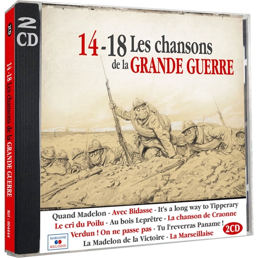 Les chansons de la grande guerre : Pierre et Jean-Marc Thibault, Mado Robin, Lucien Lupi …