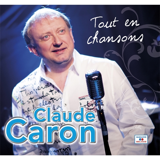 Claude Caron : Tout en chansons