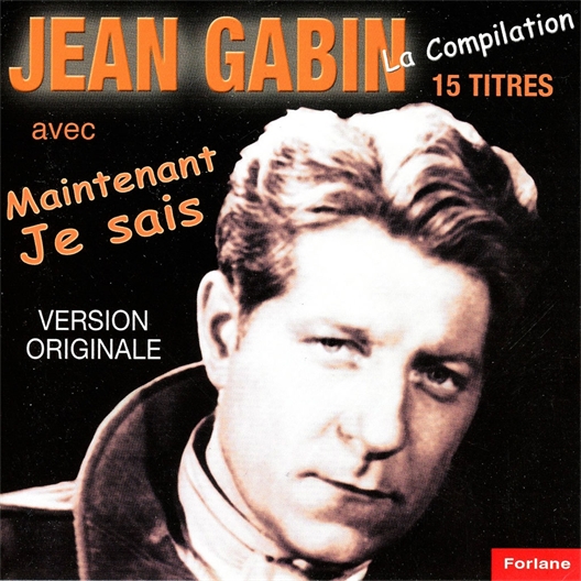 Jean Gabin : Maintenant je sais
