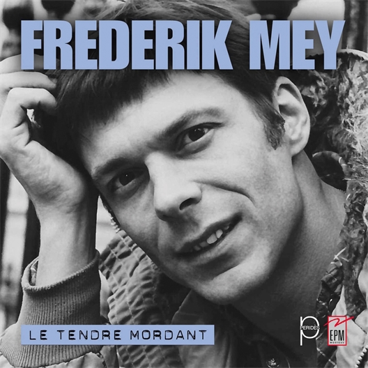 Frederik Mey : Le tendre mordant