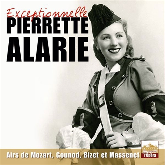 Pierrette Alarie : Airs de Mozart, Gounod, Bizet et Massenet