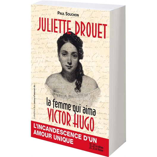 Juliette Drouet, la femme qui aima Victor Hugo : Paul Souchon