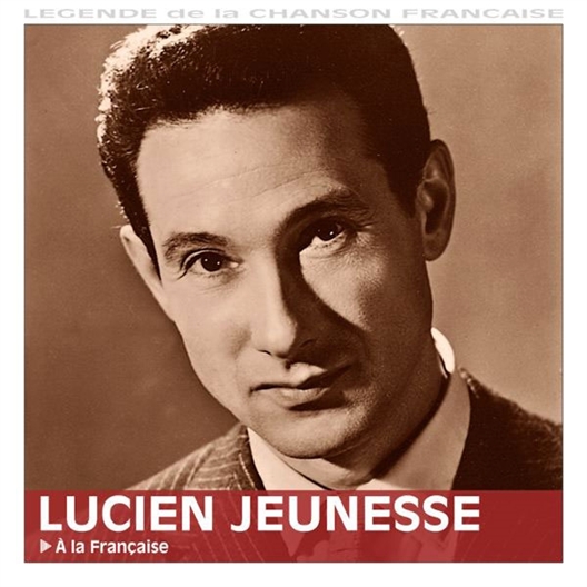 Lucien Jeunesse : A la Française
