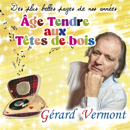 Gérard Vermont : Mes plus belles années Age tendre
