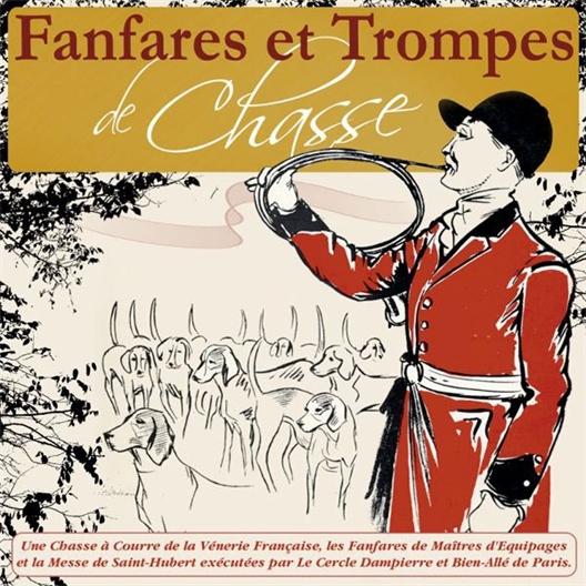 Fanfares et Trompes de Chasse par le cercle Dampierre et Bien-Alle de Paris