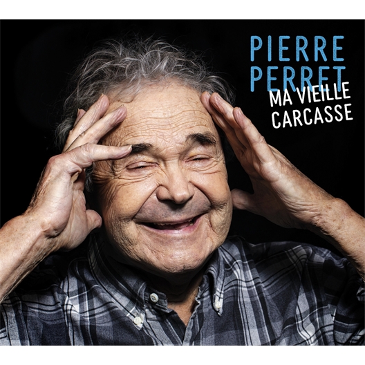 Pierre Perret : Ma vieille carcasse