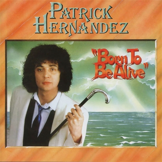 Patrick Hernandez : Born to be alive