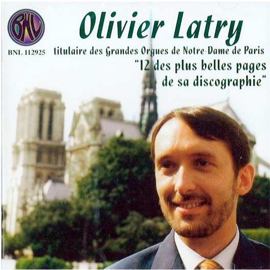 Olivier Latry - Grandes orgues de Notre-Dame de Paris : 12 des plus belles pages de sa discographie