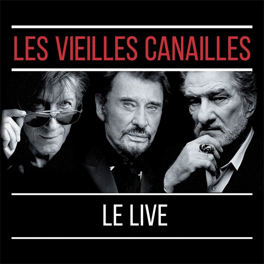 Les Vieilles Canailles : Le live juin 2017 (2 CD + DVD)